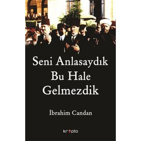 Seni Anlasaydık Bu Hale Gelmezdik - İbrahim Candan