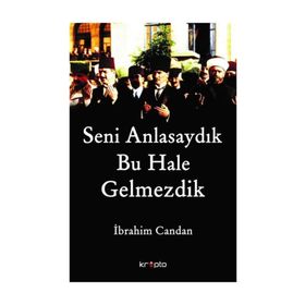 Seni Anlasaydık Bu Hale Gelmezdik - İbrahim Candan