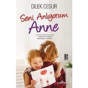 Seni Anlıyorum Anne Dilek Cesur Yediveren Yayınları