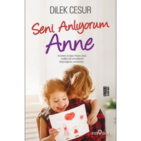 Seni Anlıyorum Anne Dilek Cesur Yediveren Yayınları