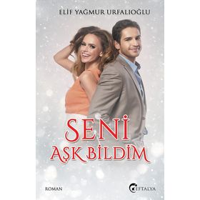 Seni Aşk Bildim - Elif Yağmur Urfalıoğlu