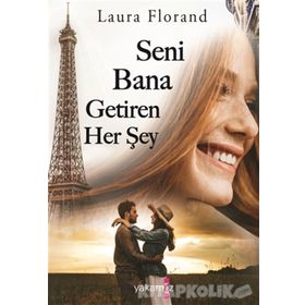 Seni Bana Getiren Her Şey - Laura Florand