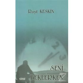 Seni Beklerken - Raşit Keskin