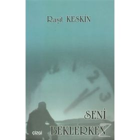 Seni Beklerken - Raşit Keskin