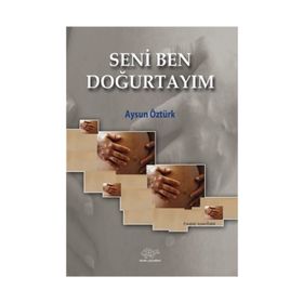 Seni Ben Doğurtayım - Aysun Öztürk