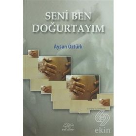 Seni Ben Doğurtayım - Aysun Öztürk