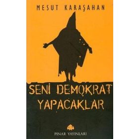 SENI DEMOKRAT YAPACAKLAR - MESUT KARAŞAHAN