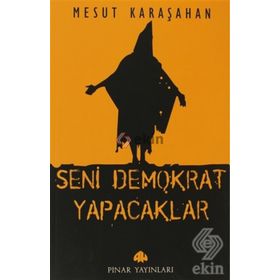 SENI DEMOKRAT YAPACAKLAR - MESUT KARAŞAHAN