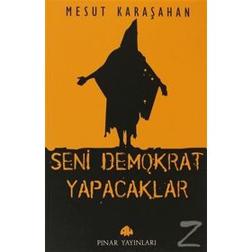 SENI DEMOKRAT YAPACAKLAR - MESUT KARAŞAHAN