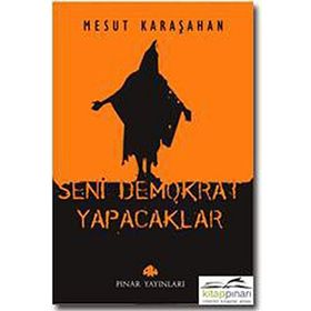 SENI DEMOKRAT YAPACAKLAR - MESUT KARAŞAHAN