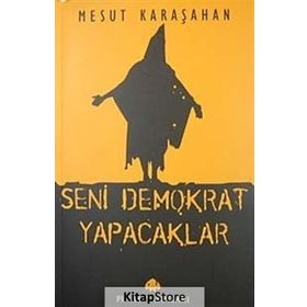 SENI DEMOKRAT YAPACAKLAR - MESUT KARAŞAHAN