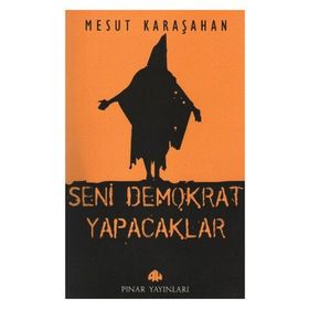 SENI DEMOKRAT YAPACAKLAR - MESUT KARAŞAHAN