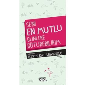 Seni En Mutlu Günlere Götürebilirim - Metin Karabaşoğlu