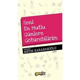 Seni En Mutlu Günlere Götürebilirim - Metin Karabaşoğlu