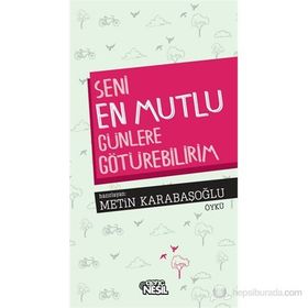 Seni En Mutlu Günlere Götürebilirim - Metin Karabaşoğlu