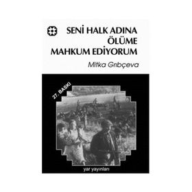 SENI HALK ADINA ÖLÜME MAHKUM EDIYORUM - MITKA GRIBÇEVA