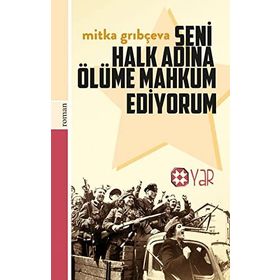 SENI HALK ADINA ÖLÜME MAHKUM EDIYORUM - MITKA GRIBÇEVA