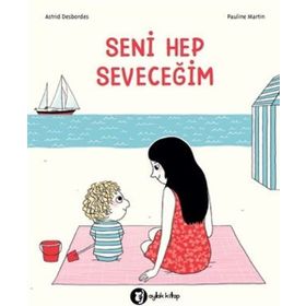 Seni Hep Seveceğim - Astrid Desbordes