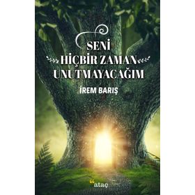 Seni Hiçbir Zaman Unutmayacağım - İrem Barış