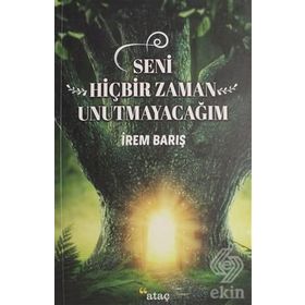 Seni Hiçbir Zaman Unutmayacağım - İrem Barış