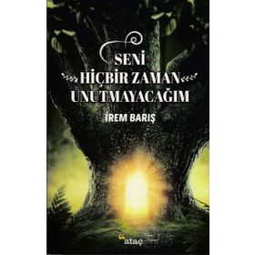 Seni Hiçbir Zaman Unutmayacağım - İrem Barış