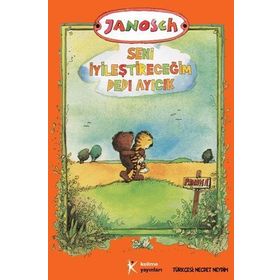 Seni İyileştireceğim Dedi Ayıcık - Janosch