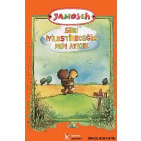 Seni İyileştireceğim Dedi Ayıcık - Janosch