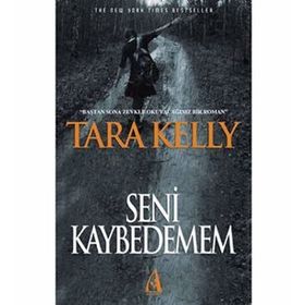 SENI KAYBEDEMEM - TARA KELLY