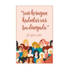 Seni Koruyan Kadınlar Var Bu Dünyada! - Gül Gülsün Yıldız