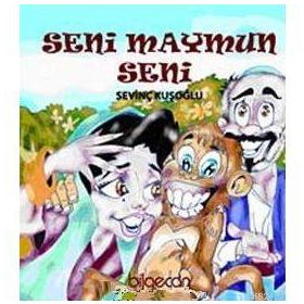 SENI MAYMUN SENI - SEVİNÇ KUŞOĞLU