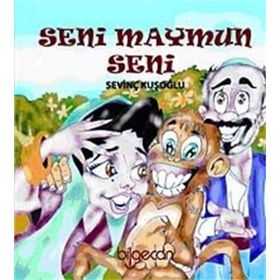 SENI MAYMUN SENI - SEVİNÇ KUŞOĞLU