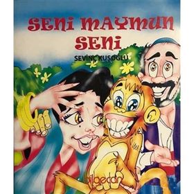 SENI MAYMUN SENI - SEVİNÇ KUŞOĞLU
