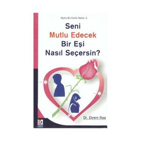 Seni Mutlu Edecek Bir Eşi Nasıl Seçersin? - Dr. Ekrem Rıza
