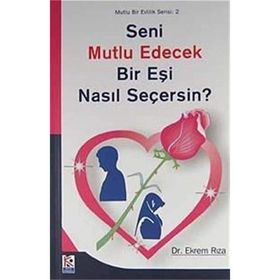 Seni Mutlu Edecek Bir Eşi Nasıl Seçersin? - Dr. Ekrem Rıza