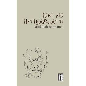 SENI NE İHTİYARLATTI - ABDULLAH HARMANCI