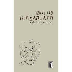 SENI NE İHTİYARLATTI - ABDULLAH HARMANCI
