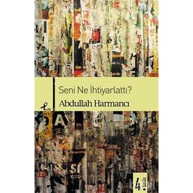 SENI NE İHTİYARLATTI - ABDULLAH HARMANCI
