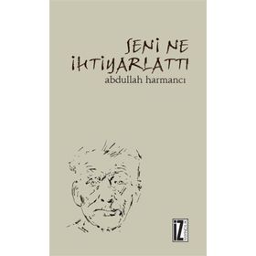 SENI NE İHTİYARLATTI - ABDULLAH HARMANCI