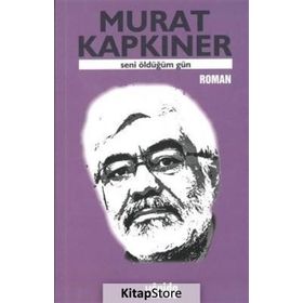 SENI ÖLDÜĞÜM GÜN - MURAT KAPKINER
