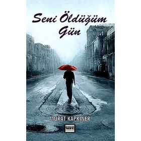 SENI ÖLDÜĞÜM GÜN - MURAT KAPKINER