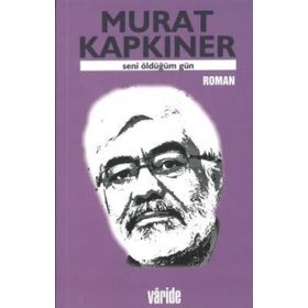 SENI ÖLDÜĞÜM GÜN - MURAT KAPKINER