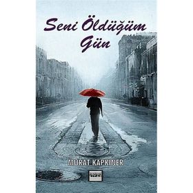 SENI ÖLDÜĞÜM GÜN - MURAT KAPKINER