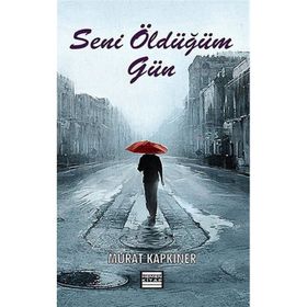 SENI ÖLDÜĞÜM GÜN - MURAT KAPKINER
