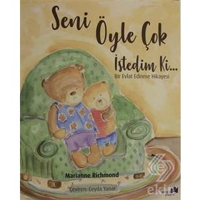 Seni Öyle Çok İstedim Ki - Bir Evlat Edinme Hikayesi - Marianne Richmond