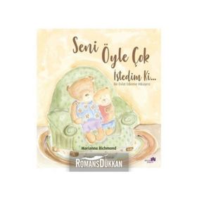 Seni Öyle Çok İstedim Ki - Bir Evlat Edinme Hikayesi - Marianne Richmond