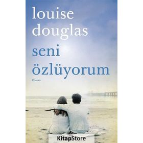 Seni Özlüyorum - Louise Douglas