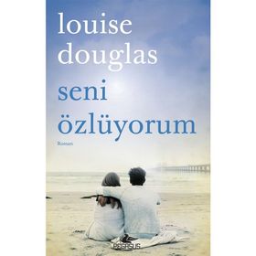 Seni Özlüyorum - Louise Douglas