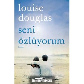 Seni Özlüyorum - Louise Douglas