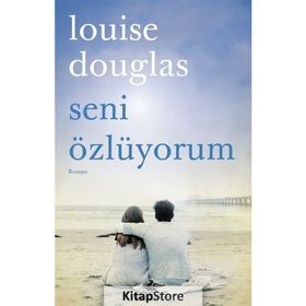 Seni Özlüyorum - Louise Douglas