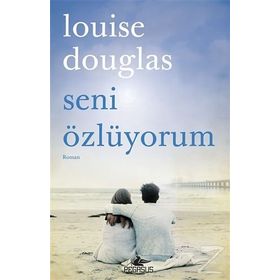 Seni Özlüyorum - Louise Douglas